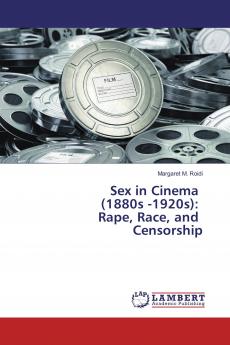 Sex in Cinema (1880s -1920s): Rape Race and Censorship