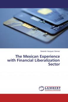 The Mexican Experience with Financial Liberalization Sector