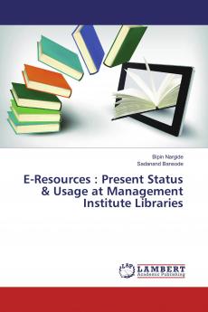 E-Resources : Present Status & Usage at Management Institute Libraries