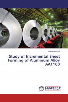 Study of Incremental Sheet Forming of Aluminum Alloy AA1100