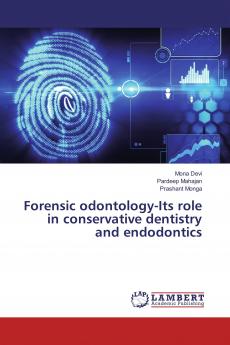 Forensic odontology-Its role in conservative dentistry and endodontics
