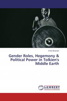 Gender Roles Hegemony & Political Power in Tolkien's Middle Earth