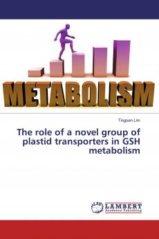 The role of a novel group of plastid transporters in GSH metabolism
