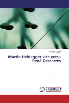 Martin Heidegger vice versa Ren�� Descartes