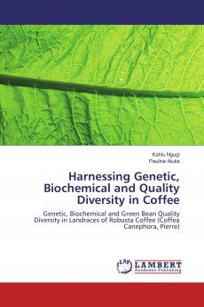 Harnessing Genetic Biochemical and Quality Diversity in Coffee