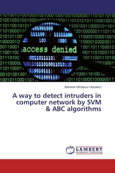 A way to detect intruders in computer network by SVM & ABC algorithms