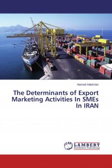 The Determinants of Export Marketing Activities In SMEs In IRAN