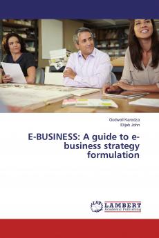 E-BUSINESS: A guide to e-business strategy formulation