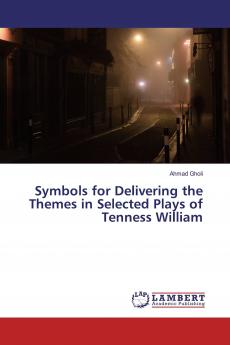 Symbols for Delivering the Themes in Selected Plays of Tenness William