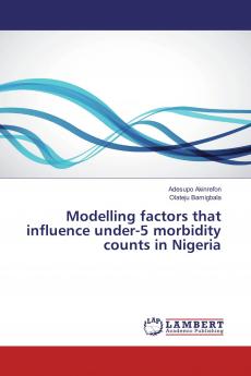 Modelling factors that influence under-5 morbidity counts in Nigeria