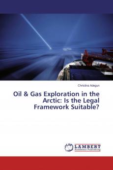 Oil & Gas Exploration in the Arctic: Is the Legal Framework Suitable?