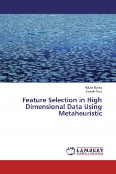 Feature Selection in High Dimensional Data Using Metaheuristic