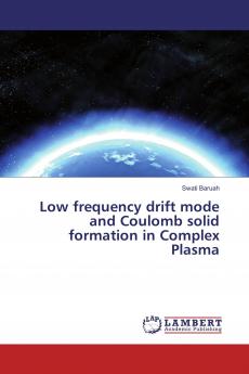 Low frequency drift mode and Coulomb solid formation in Complex Plasma