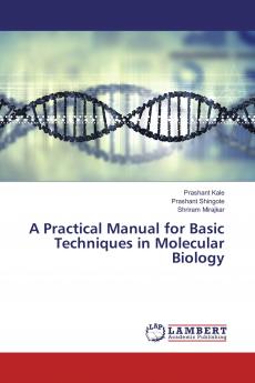 A Practical Manual for Basic Techniques in Molecular Biology