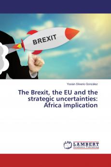 The Brexit the EU and the strategic uncertainties: Africa implication