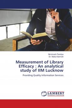 Measurement of Library Efficacy : An analytical study of IIM Lucknow
