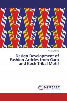 Design Development of Fashion Articles from Garo and Koch Tribal Motif