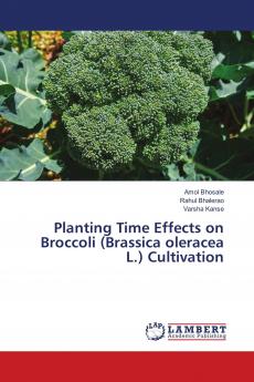 Planting Time Effects on Broccoli (Brassica oleracea L.) Cultivation