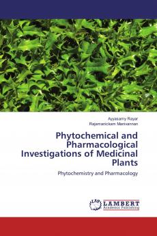 Phytochemical and Pharmacological Investigations of Medicinal Plants