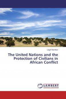 The United Nations and the Protection of Civilians in African Conflict