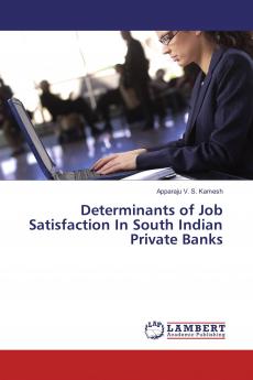 Determinants of Job Satisfaction In South Indian Private Banks