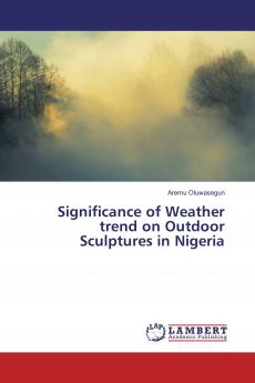 Significance of Weather trend on Outdoor Sculptures in Nigeria