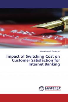 Impact of Switching Cost on Customer Satisfaction for Internet Banking