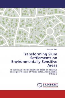 Transforming Slum Settlements on Environmentally Sensitive Areas