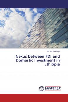 Nexus between FDI and Domestic Investment in Ethiopia