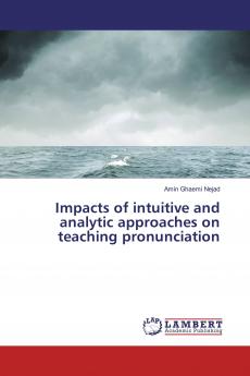Impacts of intuitive and analytic approaches on teaching pronunciation