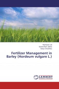 Fertilizer Management in Barley (Hordeum vulgare L.)
