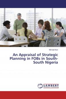 An Appraisal of Strategic Planning in FOBs in South-South Nigeria