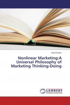 Nonlinear Marketing:A Universal Philosophy of Marketing Thinking-Doing