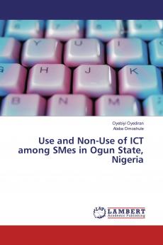 Use and Non-Use of ICT among SMes in Ogun State Nigeria