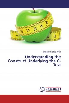 Understanding the Construct Underlying the C-Test