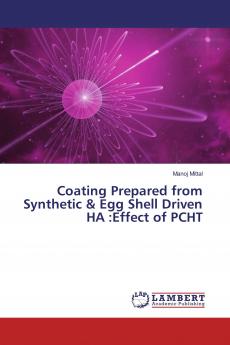 Coating Prepared from Synthetic & Egg Shell Driven HA :Effect of PCHT