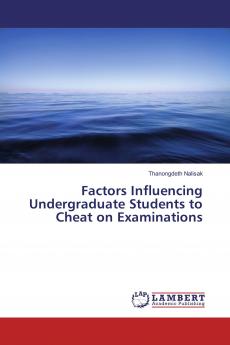 Factors Influencing Undergraduate Students to Cheat on Examinations