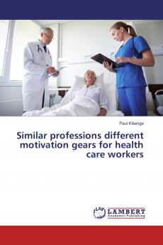 Similar professions different motivation gears for health care workers