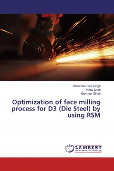 Optimization of face milling process for D3 (Die Steel) by using RSM