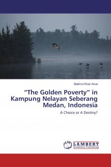 ���The Golden Poverty��� in Kampung Nelayan Seberang Medan Indonesia