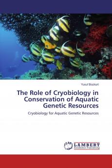 The Role of Cryobiology in Conservation of Aquatic Genetic Resources