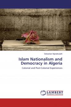 Islam Nationalism and Democracy in Algeria