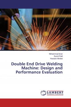 Double End Drive Welding Machine: Design and Performance Evaluation