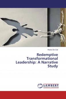 Redemptive Transformational Leadership: A Narrative Study