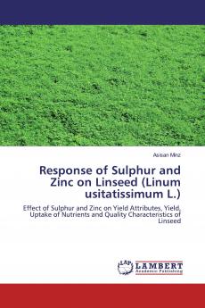 Response of Sulphur and Zinc on Linseed (Linum usitatissimum L.)