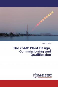 The cGMP Plant Design Commissioning and Qualification