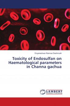 Toxicity of Endosulfan on Haematological parameters in Channa gachua