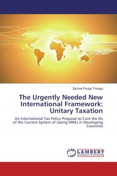 The Urgently Needed New International Framework: Unitary Taxation