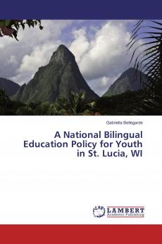 A National Bilingual Education Policy for Youth in St. Lucia WI