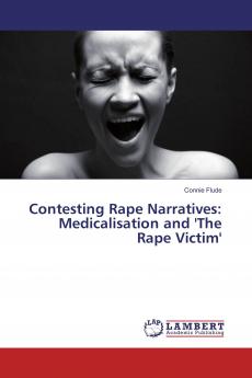 Contesting Rape Narratives: Medicalisation and 'The Rape Victim'